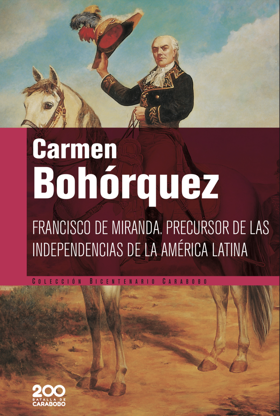Francisco de Miranda. Precursor de las independencias de la América Latina