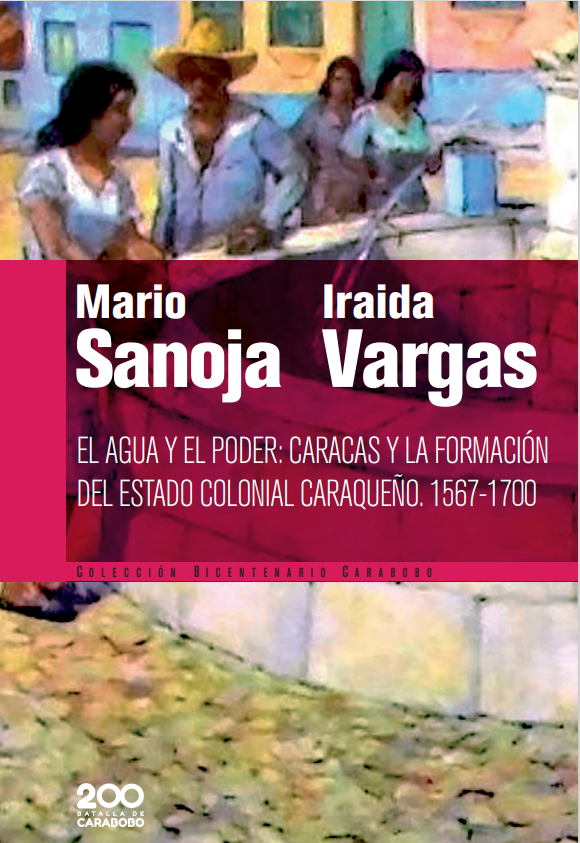 El agua y el poder: Caracas y la formación del Estado colonial caraqueño 1567-1700 